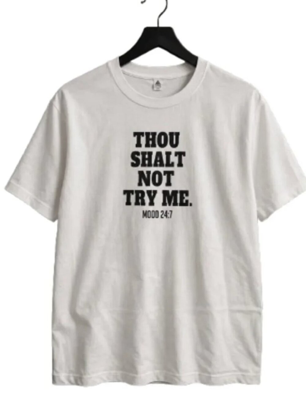 Though Shall Not Try Me Mood 24:7 T-Shirt